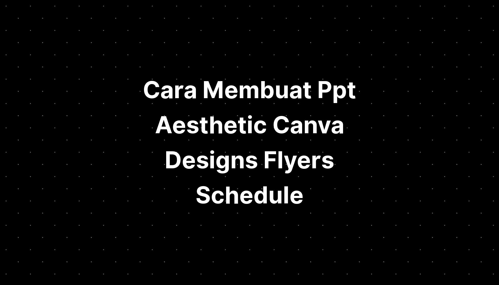 Cara Membuat Ppt Aesthetic Canva Designs Flyers Roster Imagesee